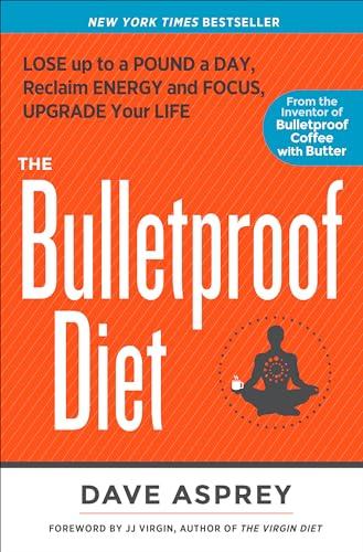 The Bulletproof Diet: Lose up to a Pound a Day, Reclaim Energy and Focus, Upgrade Your Life Cover