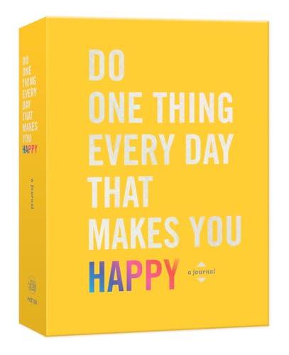 Do One Thing Every Day That Makes You Happy: A Journal (Do One Thing Every Day Journals) Cover