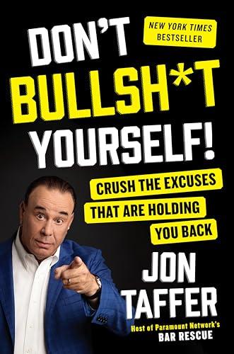 Don't Bullsh*t Yourself!: Crush the Excuses That Are Holding You Back Cover
