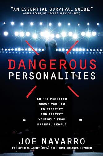 Dangerous Personalities: An FBI Profiler Shows You How to Identify and Protect Yourself from Harmful People Cover
