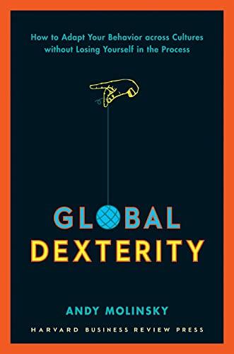 Global Dexterity: How to Adapt Your Behavior Across Cultures without Losing Yourself in the Process Cover