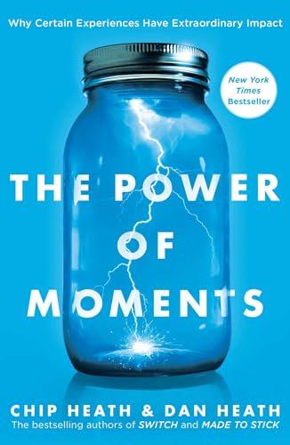 The Power of Moments: Why Certain Experiences Have Extraordinary Impact Cover