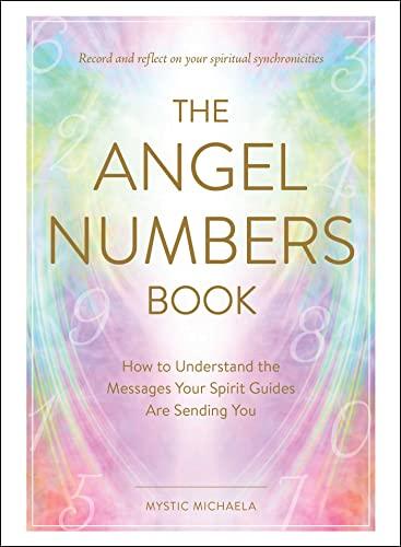 The Angel Numbers Book: How to Understand the Messages Your Spirit Guides Are Sending You Cover