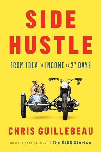 Side Hustle: From Idea to Income in 27 Days Cover