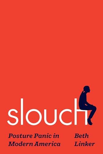 Slouch: Posture Panic in Modern America Cover