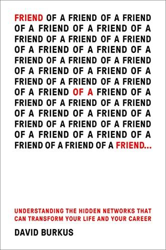 Friend Of A Friend . . .: Understanding the Hidden Networks That Can Transform Your Life and Your Career Cover