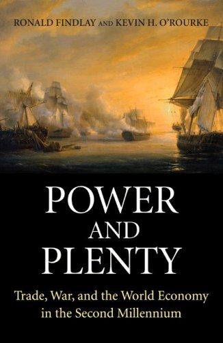Power and Plenty: Trade, War, and the World Economy in the Second Millennium (The Princeton Economic History of the Western World) Cover