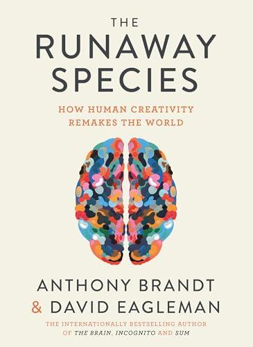 The Runaway Species: How Human Creativity Remakes the World Cover