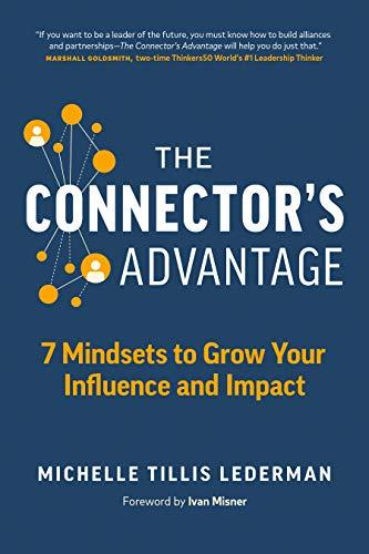 The Connector’s Advantage: 7 Mindsets to Grow Your Influence and Impact Cover