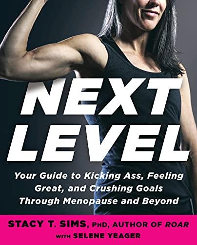 Next Level: Your Guide to Kicking Ass, Feeling Great, and Crushing Goals Through Menopause and Beyond Cover