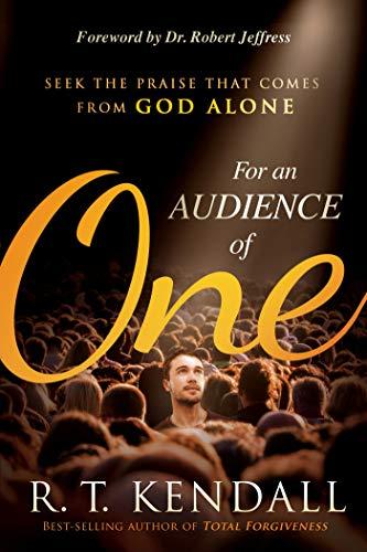 For An Audience of One: Seek the Praise That Comes From God Alone Cover