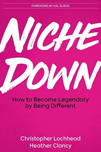 Niche Down: How To Become Legendary By Being Different Cover