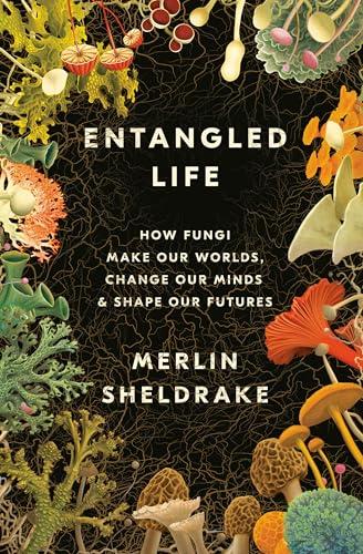 Entangled Life: How Fungi Make Our Worlds, Change Our Minds & Shape Our Futures Cover