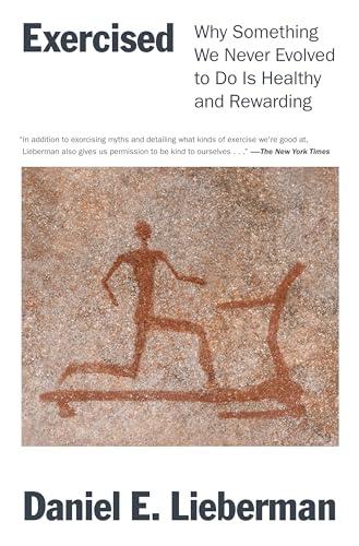 Exercised: Why Something We Never Evolved to Do Is Healthy and Rewarding Cover