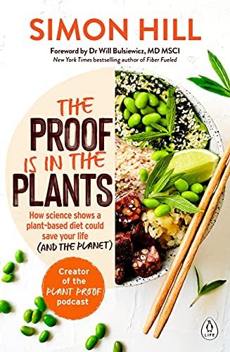 The Proof is in the Plants: How science shows a plant-based diet could save your life (and the planet) cover