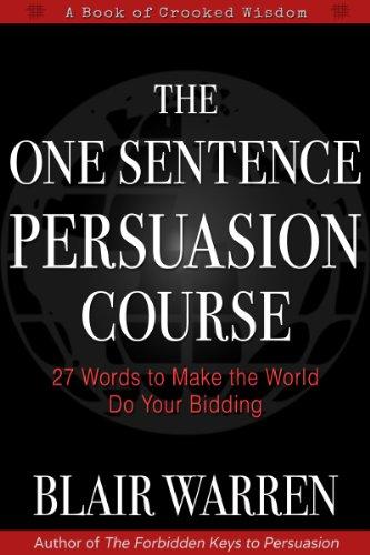 The One Sentence Persuasion Course - 27 Words to Make the World Do Your Bidding Cover