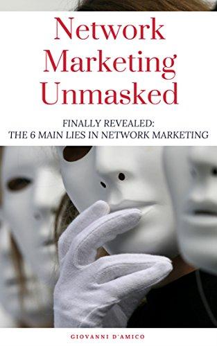 Network Marketing Unmasked: Finally Revealed: The 6 Main Lies In Network Marketing Cover