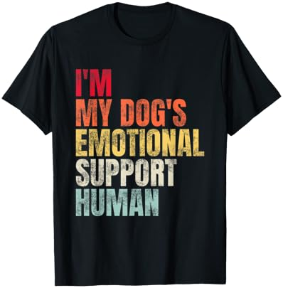 I'm My dog's Emotional Support-Human T-Shirt Cover
