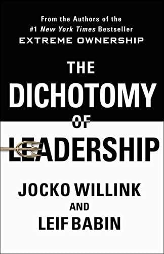 The Dichotomy of Leadership: Balancing The Challenges of Extreme Ownership to Lead and Win - Hardcover by Jocko Willink Cover