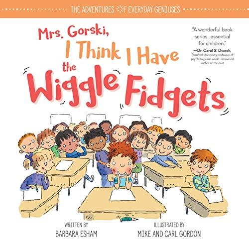 Mrs. Gorski I Think I Have the Wiggle Fidgets: An ADHD and ADD Book for Kids with Tips and Tricks to Help Them Stay Focused (The Adventures of Everyday Geniuses) Cover
