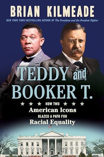 Teddy and Booker T.: How Two American Icons Blazed a Path for Racial Equality Cover