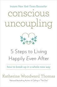 Conscious Uncoupling: 5 Steps to Living Happily Even After Cover