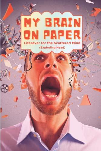 My Brain on Paper: Lifesaver for the Scattered Mind (Exploding Head) Cover