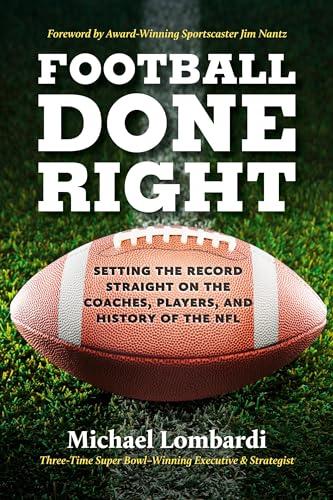 Football Done Right: Setting the Record Straight on the Coaches, Players, and History of the NFL Cover