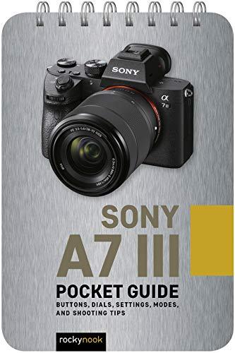 Sony a7 III: Pocket Guide: Buttons, Dials, Settings, Modes, and Shooting Tips (The Pocket Guide Series for Photographers Book 5) Cover