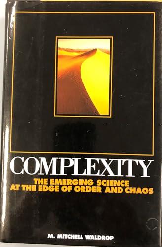 Complexity: The Emerging Science at the Edge of Order and Chaos Cover