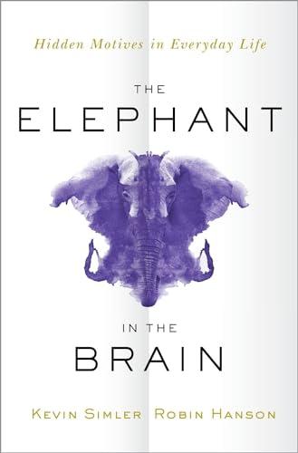 The Elephant in the Brain: Hidden Motives in Everyday Life Cover