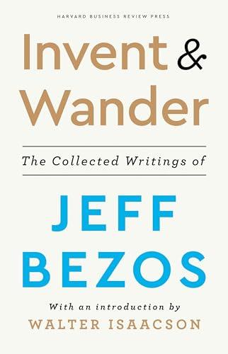 Invent and Wander: The Collected Writings of Jeff Bezos, With an Introduction by Walter Isaacson Cover