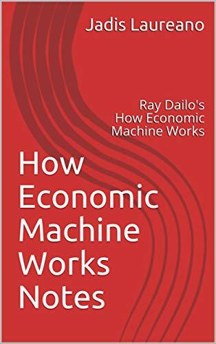 How Economic Machine Works Notes : Ray Dailo's How Economic Machine Works Cover