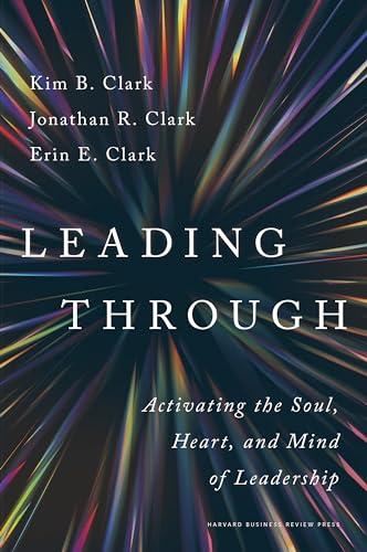 Leading Through: Activating the Soul, Heart, and Mind of Leadership Cover