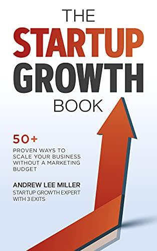 The Startup Growth Book: 50+ Proven Ways to Scale Your Business Without a Marketing Budget Cover