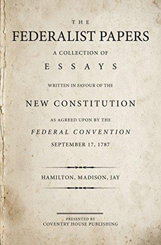 The Federalist Papers (Annotated): A Collection of Essays Written in Favour of the New Constitution cover