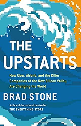The Upstarts: How Uber, Airbnb, and the Killer Companies of the New Silicon Valley Are Changing the World Cover