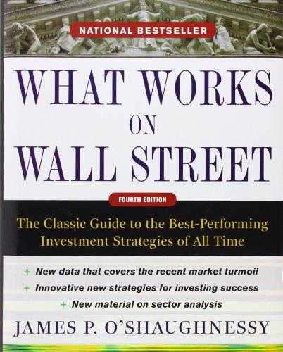 What Works on Wall Street, Fourth Edition: The Classic Guide to the Best-Performing Investment Strategies of All Time Cover