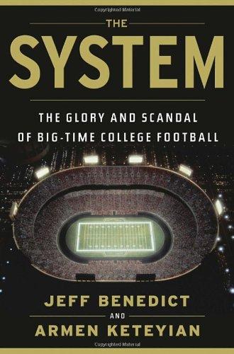 The System: The Glory and Scandal of Big-Time College Football cover