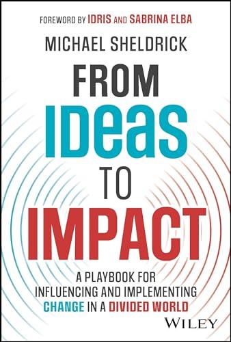 From Ideas to Impact: A Playbook for Influencing and Implementing Change in a Divided World Cover