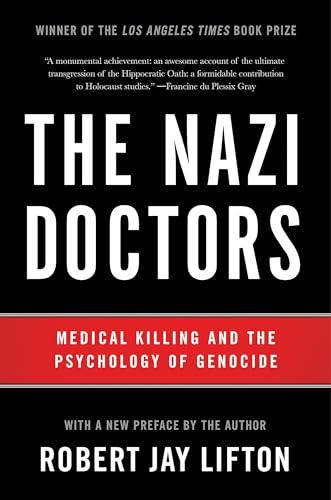 The Nazi Doctors: Medical Killing and the Psychology of Genocide Cover