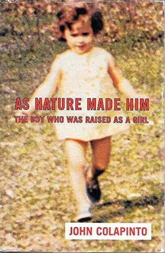 As Nature Made Him: The Boy Who Was Raised as A Girl Cover