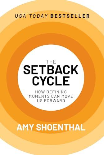 The Setback Cycle: How Defining Moments Can Move Us Forward Cover
