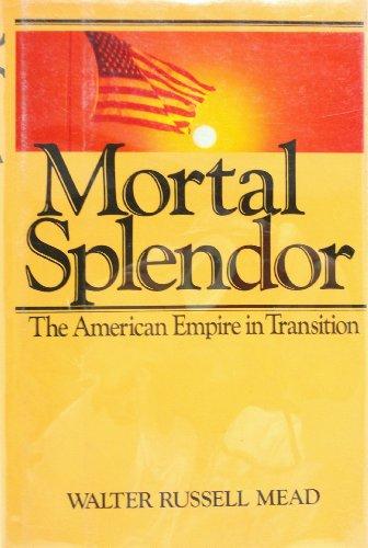 Mortal splendor: The American empire in transition Cover