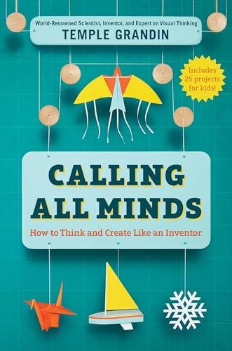 Calling All Minds: How To Think and Create Like an Inventor Cover