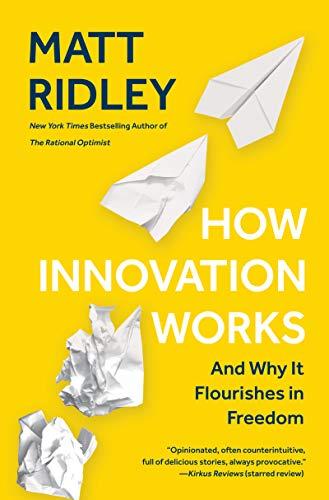 How Innovation Works: And Why It Flourishes in Freedom Cover