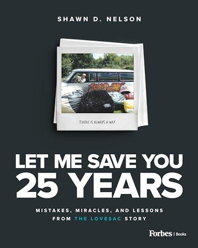 Let Me Save You 25 Years: Mistakes, Miracles, and Lessons from the Lovesac Story Cover
