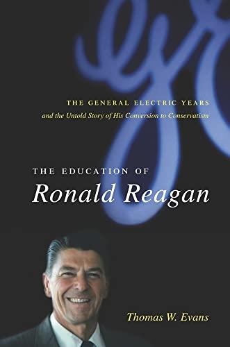 The Education of Ronald Reagan: The General Electric Years and the Untold Story of his Conversion to Conservatism Cover