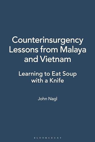 Counterinsurgency Lessons from Malaya and Vietnam: Learning to Eat Soup with a Knife Cover