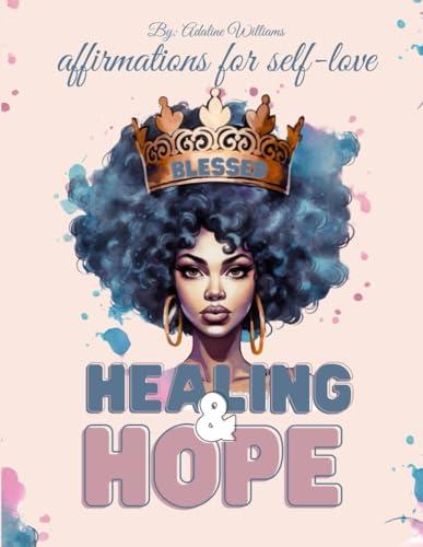 Healing & Hope: Affirmations for Self-love Journal & Coloring book Cover